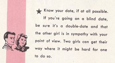 mudwerks:

questionableadvice:

~ Dating Do’s and Don’ts for Girls, 1955via University of Minnesota

also bring guns…