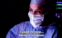 I used to love being a Surgeon