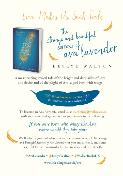To become an &#8216;Ava Advocate&#8217; and help The Strange and Beautiful Sorrows of Ava Lavender by Leslye Walton take flight, email us at marketing@walker.co.uk with your name, age, and tell us your answer to this question:
If you were born with wings like Ava, where would they take you?
Our selected advocates will receive two paperback copies of The Strange and Beautiful Sorrows of Ava Lavender by Leslye Walton, one for you and one for a friend, as well as some beautiful feather bookmarks to share and help Ava fly.
You can read an extract here, or visit Wattpad to read an extended part of the story.