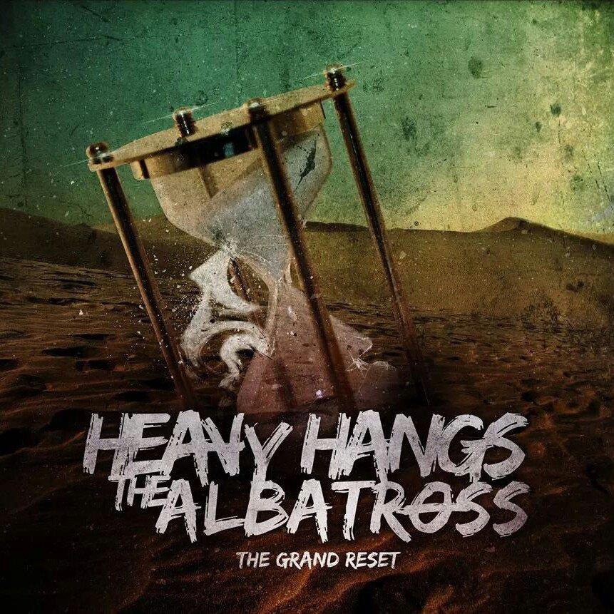 Heavy Hangs The Albatross - The Grand Reset (2014)