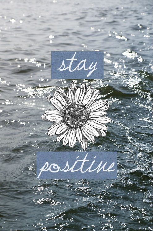 stay positive quotes | Tumblr
