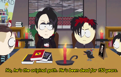 Gif of goth South Park characters with the caption "No, he's the original goth. He's been dead for 150 years."