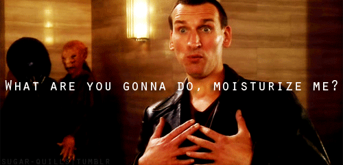 Christopher Eccleston as Doctor Who. What are you going to do, moisturize me?