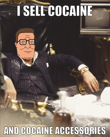 Hank Hill: I sell cocaine and cocaine accessories.